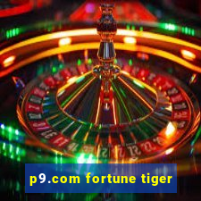 p9.com fortune tiger